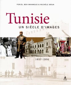 Tunisie - un siècle d'images