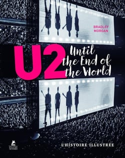 U2 - Until the end of the World - L' Histoire illustrée