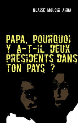 Papa, pourquoi y a-t-il deux présidents dans ton pays ?