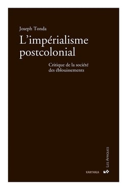 L'impérialisme postcolonial - critique de la société des éblouissements