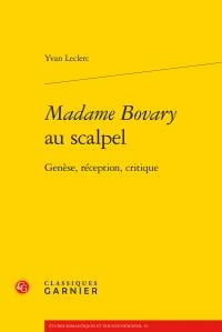 Madame bovary au scalpel - genèse, réception, critique