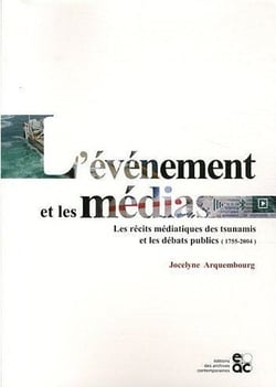 L'évènement et les médias - les récits médiatiques des tsunamis et les débats publics (1755-2004)