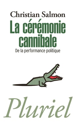 La cérémonie cannibale - de la performance politique