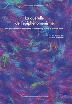 La querelle de l'épiphénoménisme : Une présentation du débat entre Thomas Henry Huxley et William James
