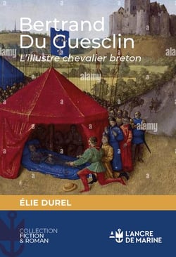Bertrand Du Guesclin, l'illustre chevalier breton