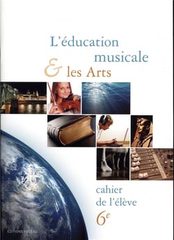 L'éducation musicale & les arts - Cahier de l'élève - 6ème