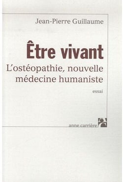 Être vivant - l'ostéopathie, nouvelle médecine humaniste
