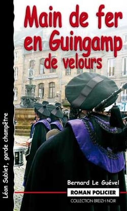 Léon Sublet, garde champêtre : main de fer en Guingamp de velours
