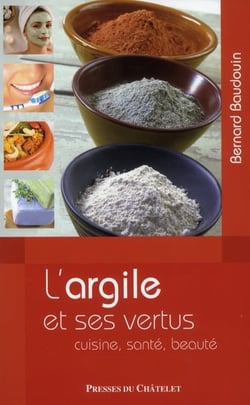 L'argile et ses vertus - cuisine, santé, beauté
