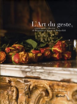L'art du geste - engagement et passion de Benjamin et Ariane de Rothschild