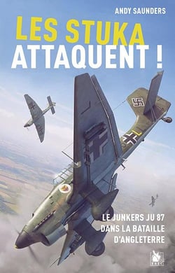 Les Stuka attaquent ! le Junkers Ju 87 dans la bataille d'Angleterre