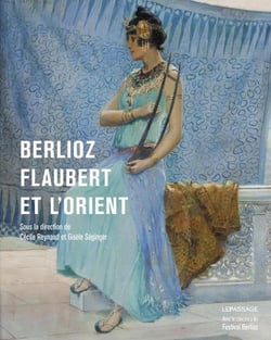 Berlioz, flaubert et l'orient