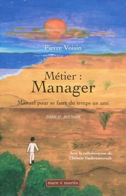 Métier : manager - manuel pour se faire du temps un ami Tome 2 - pouvoir