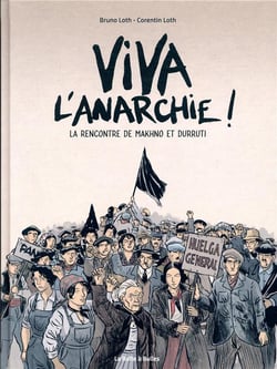 Viva l'anarchie ! Tome 1 : la rencontre de Makhno et Durutti Partie 1