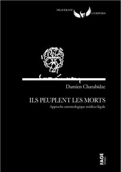 Ils peuplent les morts : approche entomologique médico-légale