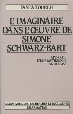 L'imaginaire dans l'oeuvre de Simone Schwarz-Bart - approche d'une mythologie antillaise