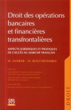 Activités bancaires et financières transfrontalières - aspects juridiques et pratiques