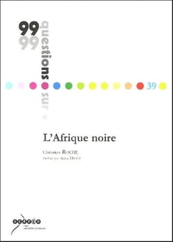 99 QUESTIONS SUR ... : l'Afrique noire
