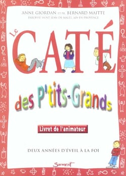 Le cate des p'tits-grands/animateur - deux annees d'eveil a la foi