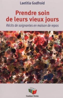 Prendre soin de leurs vieux jours : Récits de soignantes en maison de repos