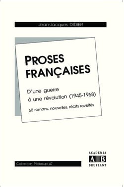 Proses francaises - d'une guerre à une revolution (1945-1968), 60 romans, nouvelles, récits revisités