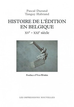 Histoire de l'édition en Belgique XVe - XXIe siècles