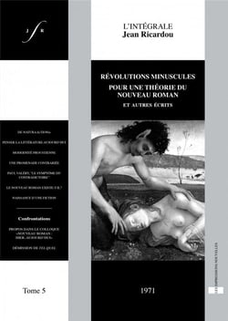 Revolutions minuscules pour une théorie du nouveau roman et autres écrits