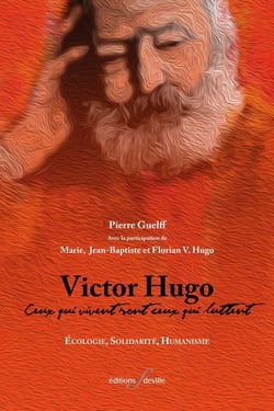 Victor Hugo : ceux qui vivent sont ceux qui luttent - écologie, solidarité, humanisme