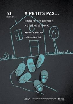 À petits pas.... histoire des crèches à Genève 1874-1990