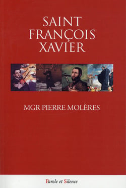 Saint Francois-Xavier - sa vie et son itinéraire spirituel