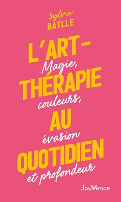 L'art-thérapie au quotidien : magie, couleurs, évasion et profondeur