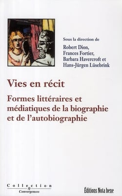 Vies en récit - formes littéraires et médiatiques de la biographie et de l'autobiographie