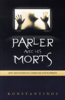 Parler avec les morts - sept méthodes de communication spirite