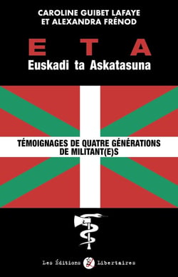 Eta Euskadi ta Askatasuna : témoignages de quatre générations de militant(e)s