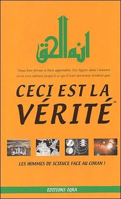 Ceci est la verite - les hommes de science face au coran