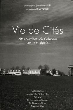 Vie de cités - cités ouvrières du calvados xixe-xxe siècle