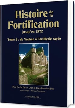 Histoire de la fortification jusqu'en 1870 t.2 - de Vauban à l'artillerie rayée
