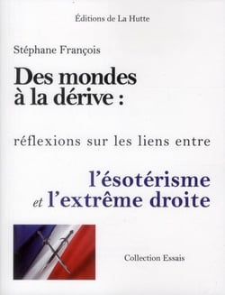 Des mondes à la dérive - réflexions sur les liens entre l'ésotérisme et l'extrême droite