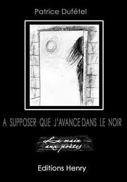À supposer que j'avance dans le noir