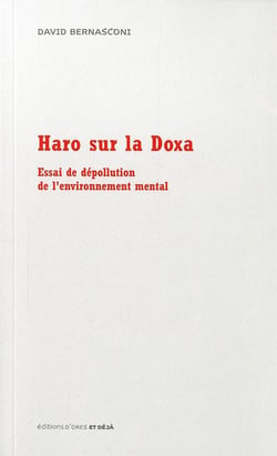 Haro sur la doxa - essai de dépollution de l'environnement mental
