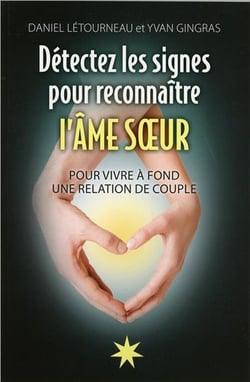 Détectez les signes pour reconnaître l'âme soeur - pour vivre à fond une relation de couple