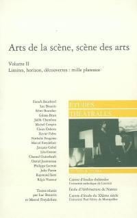 Arts de la scène, scène des arts  Tome 3 - limites, horizon, découvertes : mille plateaux