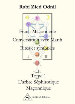 Franc-maçonnerie - conversation avec Marih - rites et symboles t.1 - l'arbre séphirotique maçonnique