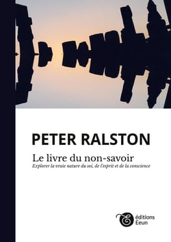 Le livre du non-savoir - explorer la vraie nature du soi, de l'esprit et de la conscience