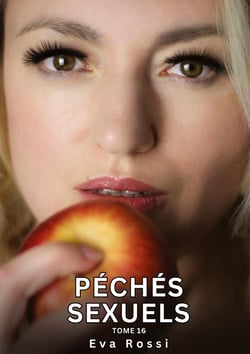 Péchés Sexuels. Tome 16 : Histoires Érotiques Interdites de Sexe Tabou pour Adultes