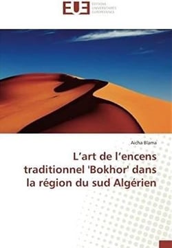 L'art de l'encens traditionnel 'bokhor' dans la region du sud algerien