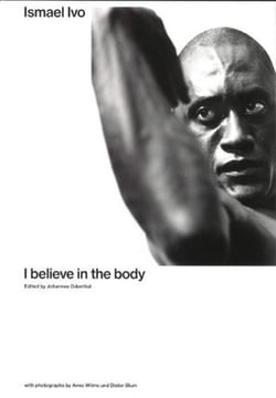 Ismael Ivo : I believe in the body