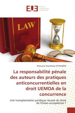 La responsabilité pénale des auteurs des pratiques anticoncurrentielles en droit UEMOA de la concurr : Une transplantation juridique réussie du droit de l'Union européenne ?