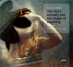 Erle Kyllingmark : you don't actually see the shape of anything