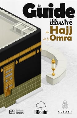 Le guide illustré du Hajj et de la Umra